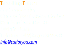 Travelling Tailors Ein Service der  Cut For You fashion GmbH Reinhardtstraße 38 10117 Berlin Telefon +49(30)28099981 info@cutforyou.com